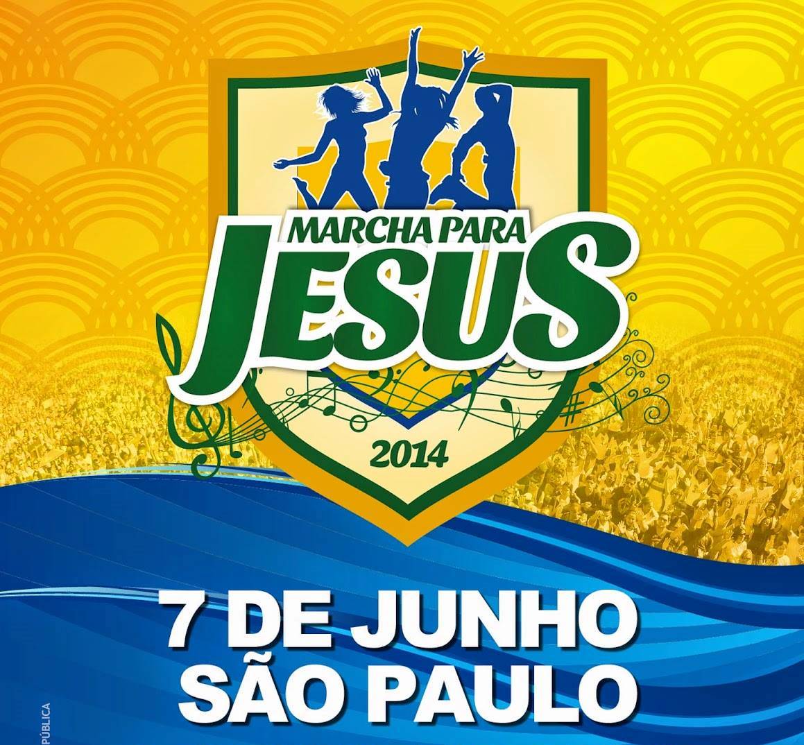 MARCHA PARA JESUS 2014 CONQUISTANDO PARA CRISTO – 7 DE JUNHO